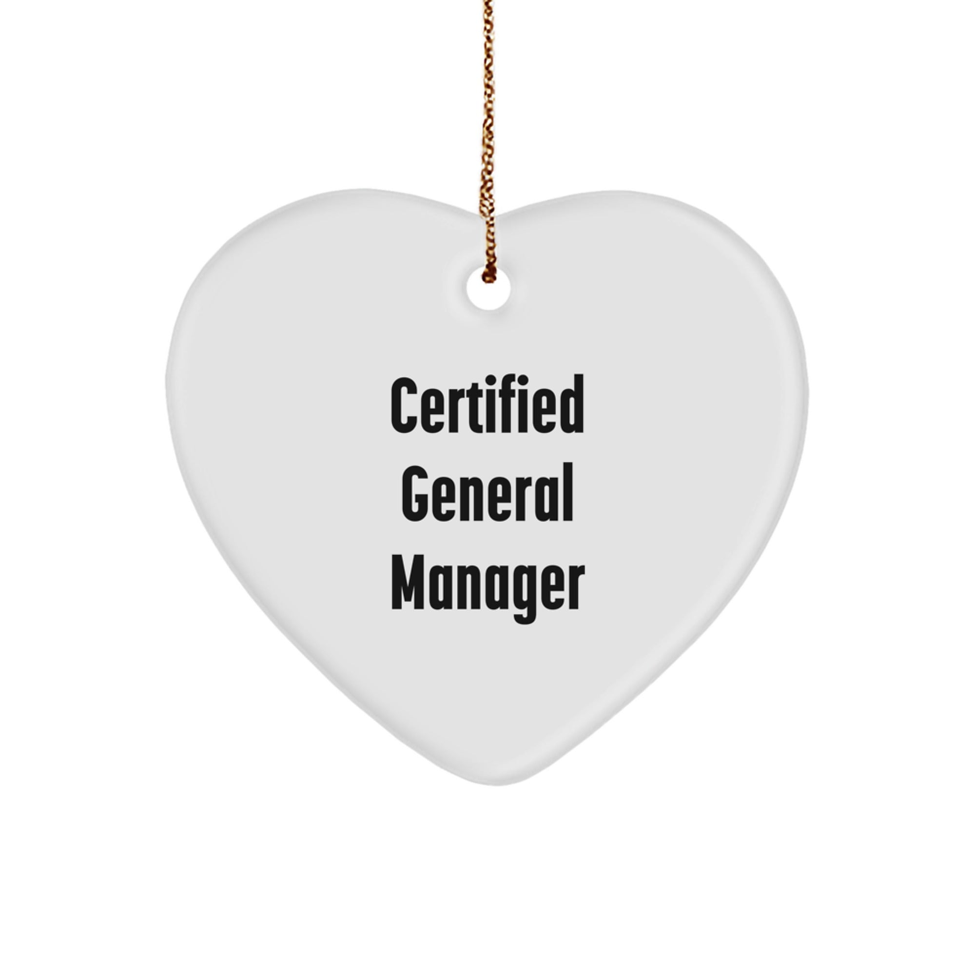 Funny General Manager Gifts for Christmas - Heart Ornament 'Certified General Manager' Quote, Gifts from Friends, Coworkers, or Family - Image 1