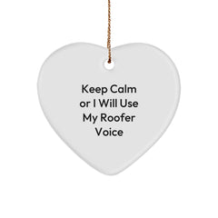Funny Roofer Gifts from Friends for Christmas Unique Heart Ornament Keep Calm Or I Will Use My Roofer Voice - Image 1