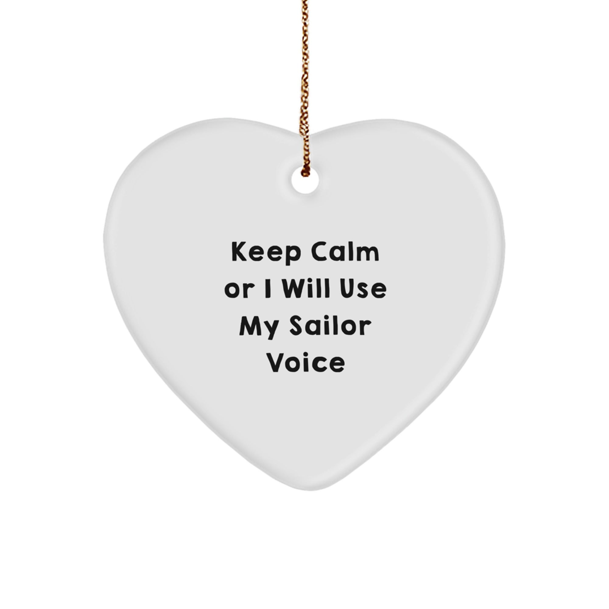 Funny Sailor Gifts from Men for Christmas Unique Gifts with 'Keep Calm Or I Will Use My Sailor Voice' Heart Ornament, White, 2.75\ - Image 1