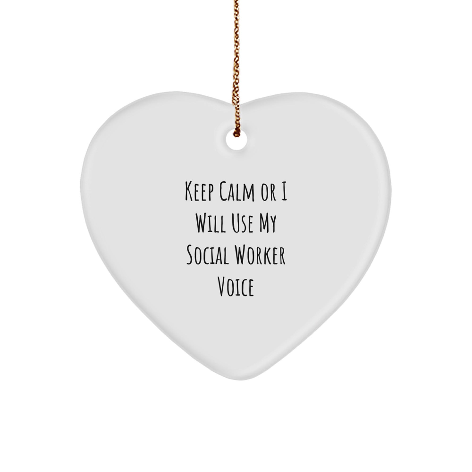 Social Worker Funny Heart Ornament Gifts from Friends for Women Men Coworkers - Keep Calm Or I Will Use My Voice - Image 1