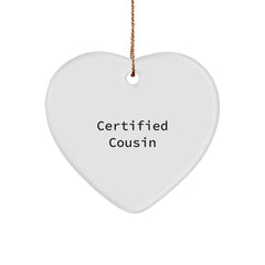 Funny Cousin Gifts from Men to Men - Heart Ornament with 'Certified Cousin' Quote for Christmas Unique Gifts - Image 1