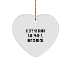 Funny Tabby Cat Gifts from Men to Tabby Cat Lovers on Christmas, Heart Ornament with I Love My Tabby Cat. People, Not So Much. - Image 1