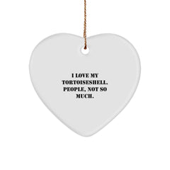 Tortoiseshell Cat Lover's Heart Ornament, Funny Gifts from Friends to Family, 'I Love My Tortoiseshell. People, Not So Much.' for Christmas Decorations - Image 1