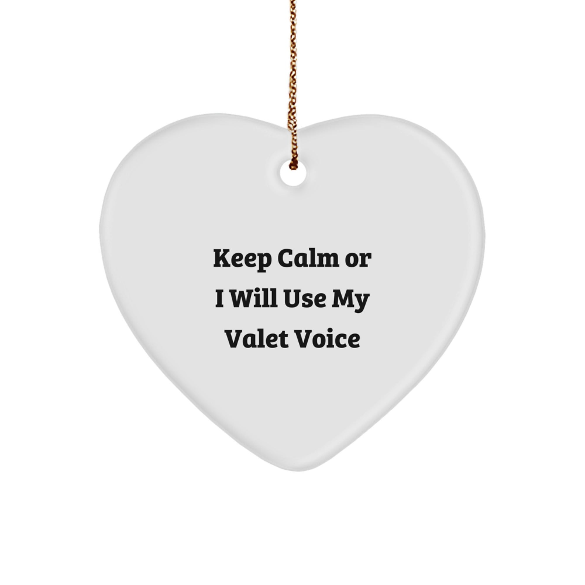 Funny Valet Gifts from Friends and Family, Keep Calm Or I Will Use My Valet Voice Heart Ornament for Christmas Unique Gifts, Gifts for Valets - Image 1