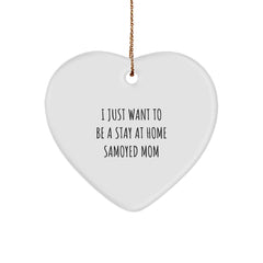 Samoyed Dog Mom Gifts from Family for Christmas Unique Heart Ornament I 'Just Want To Be A Stay At Home Samoyed Mom' Decoration - Image 1