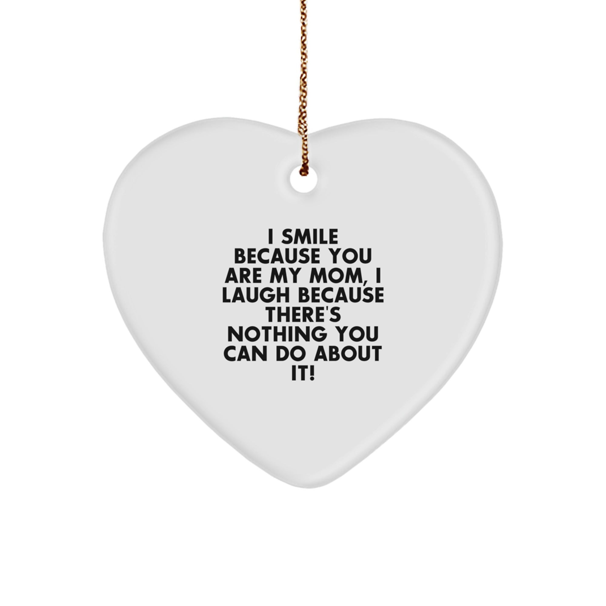 Funny Mom Gifts from Women, Heart Ornament for Mom, I Smile Because You Are My Mom, Unique Christmas Unique Gifts for Mom - Image 1