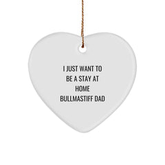 Bullmastiff Dad's Heartfelt Gift, I Just Want To Be A Stay At Home Dad, Heart Ornament for Bullmastiff Dog Lovers, Christmas Unique Gifts from Family, Friends, and Coworkers - Image 1