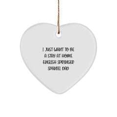 English Springer Spaniel Dog Heart Ornament Gifts for Dad Funny Quote 'I Just Want To Be A Stay At Home English Springer Spaniel Dad' Christmas Unique - Image 1