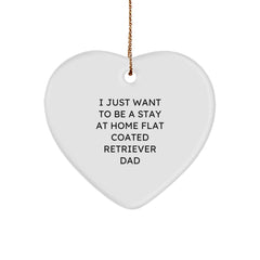 Funny Flat Coated Retriever Dog Heart Ornament Gifts from Men to Friends for Christmas - I Just Want To Be A Stay At Home Dad - Image 1