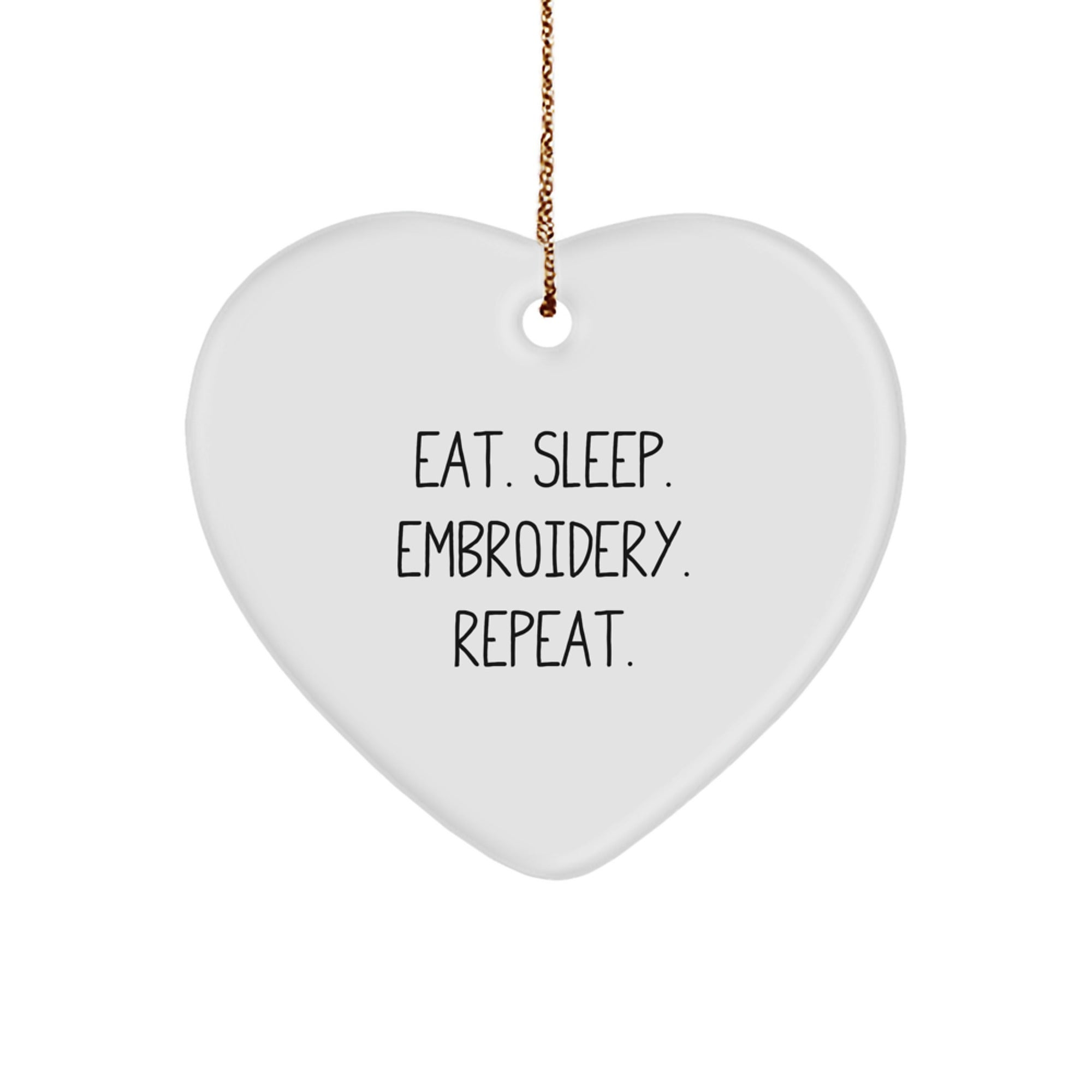 Embroidery Lovers' Delight, Eat. Sleep. Embroidery. Repeat. Heart Ornament, Gifts from Friends and Family for Christmas - Image 1