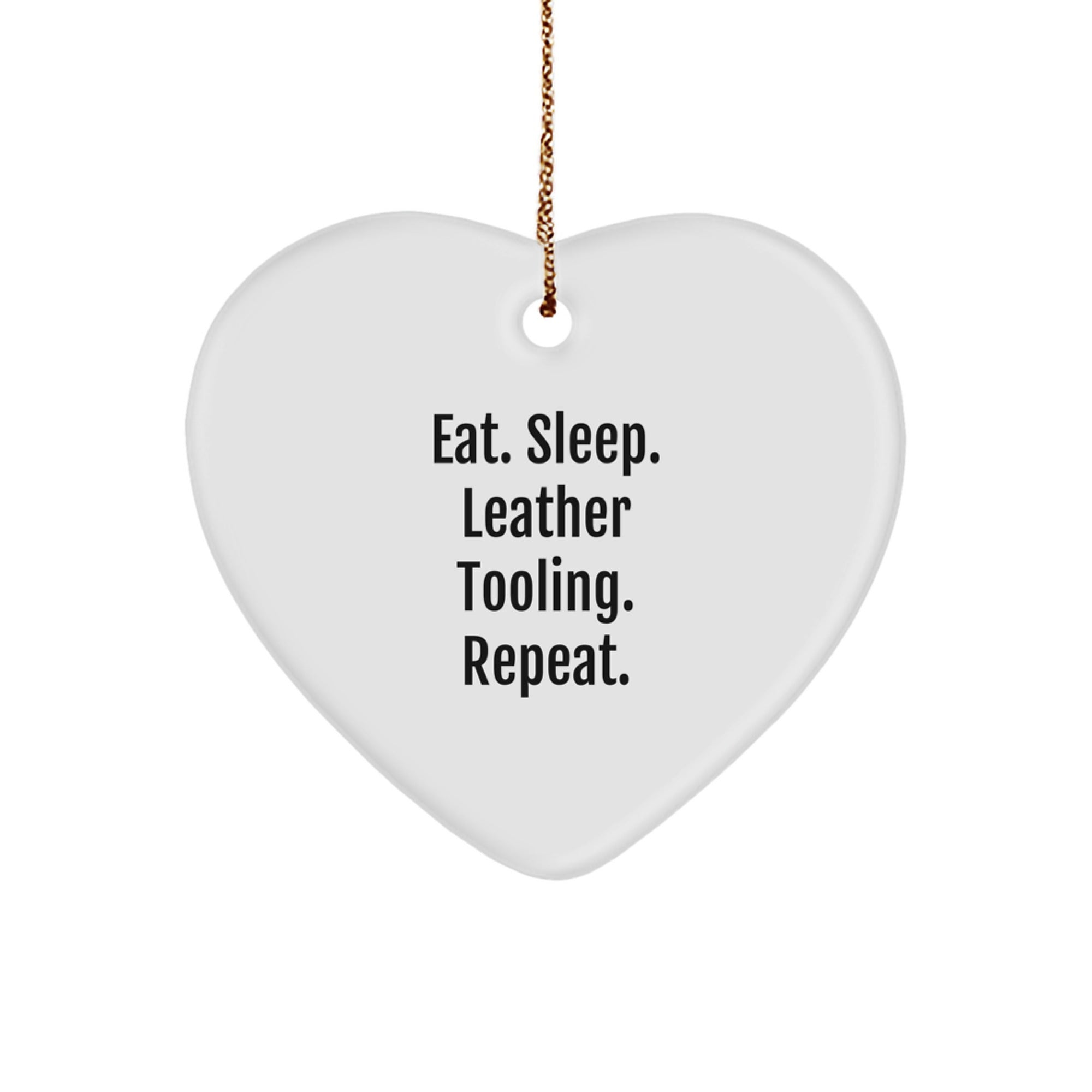 Leather Tooling Enthusiasts' Gifts from Friends for Christmas, Eat. Sleep. Leather Tooling. Repeat., Heart Ornament, Unique Christmas Unique Gifts - Image 1