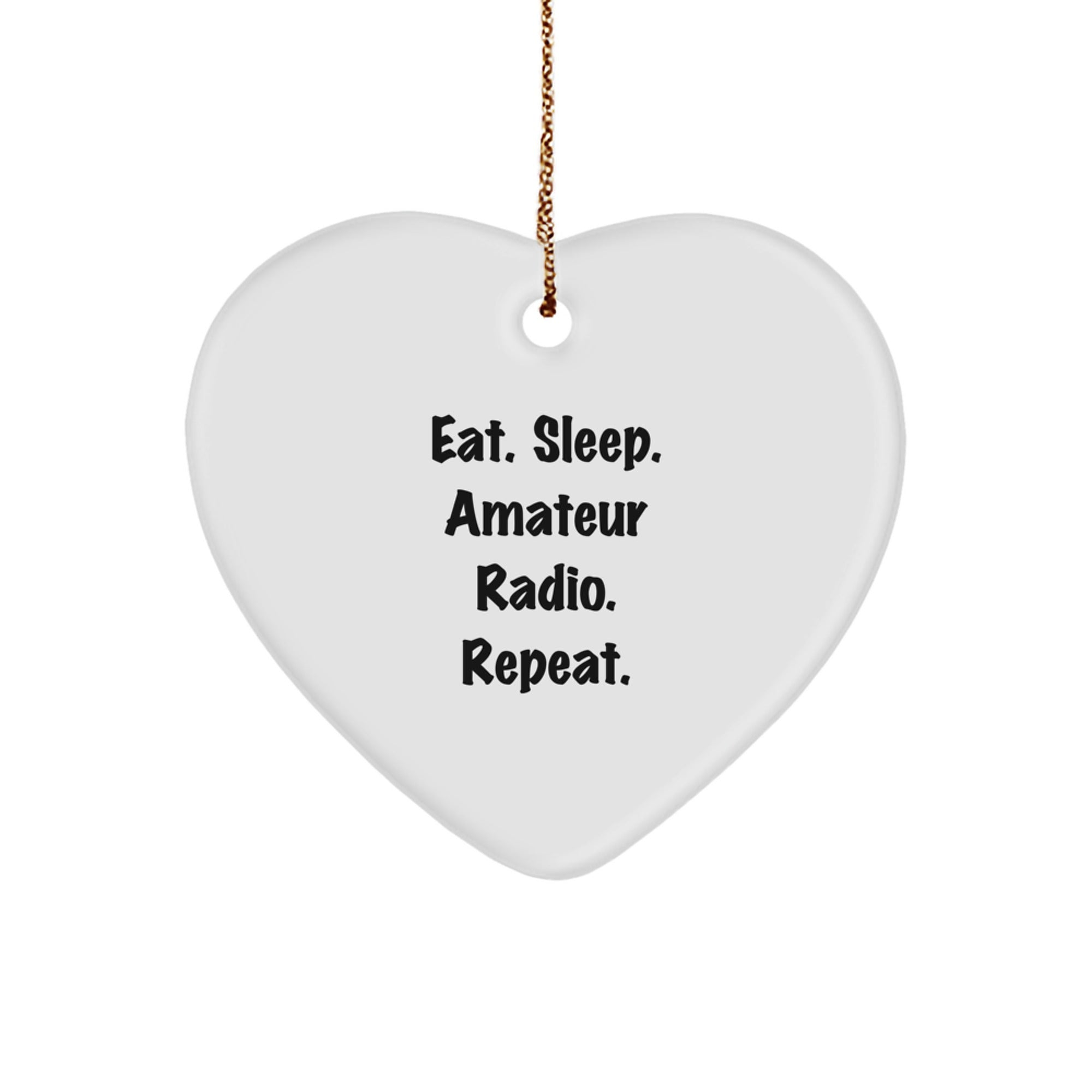 Funny Amateur Radio Gifts, Heart Ornament with Eat. Sleep. Amateur Radio. Repeat., Perfect Christmas Unique Gifts for Amateur Radio Enthusiasts, Friends, and Family - Image 1