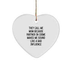 Funny Mum Quotes Heart Ornament, Gifts from Men to Mum, Christmas Unique Gifts for Mum, 'They Call Me Mum Because Partner In Crime Makes Me Sound Like A Bad Influence' - Image 1