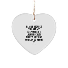 Funny Stepfather Gifts from Men to Stepfather - Heart Ornament, 'I Smile Because You Are My Stepfather, I Laugh Because There's Nothing You Can Do About It!' - Christmas Unique Gifts for Stepfather - Image 1