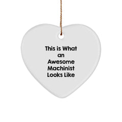 Funny Machinist Gifts from Men for Christmas Unique Heart Ornaments - Awesome Machinist Looks Like - Image 1