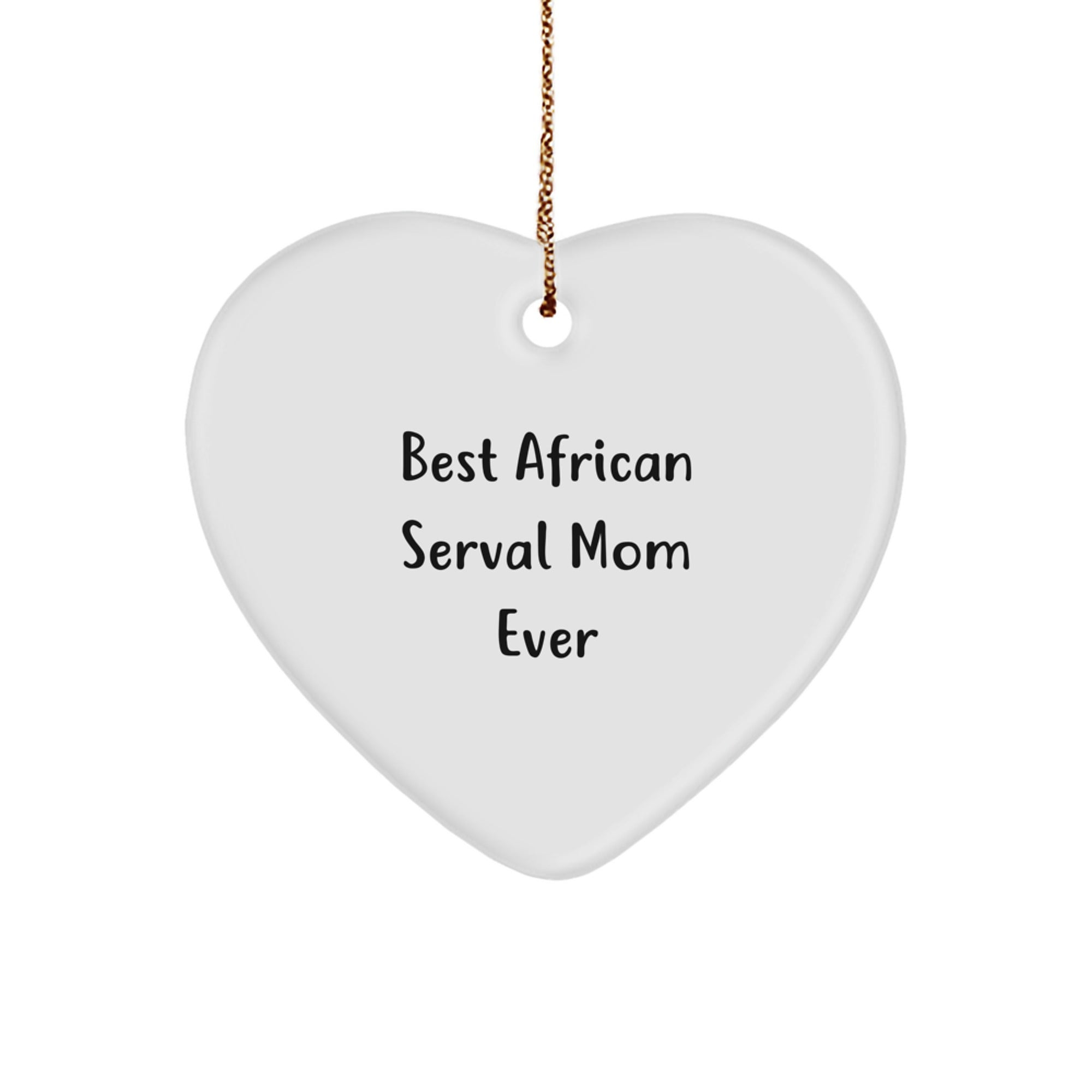 African Serval Cat Mom Gifts, Heart Ornament, Funny Quote, 'Best African Serval Mom Ever', Christmas Unique Gifts from Friends to Family - Image 1