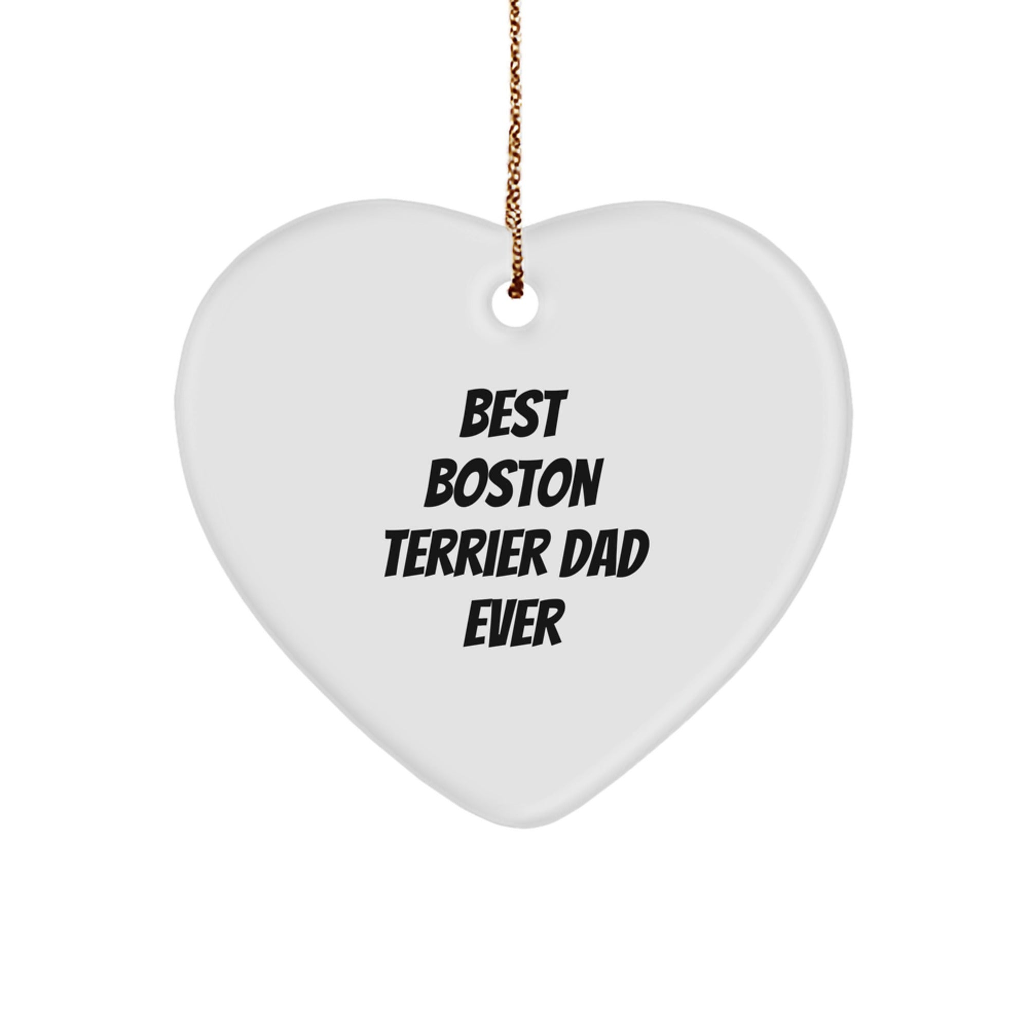 Boston Terrier Dog Heart Ornament, Funny Quote Gifts for Men, Christmas Unique Gifts from Dad to Boston Terrier Dog - Image 1