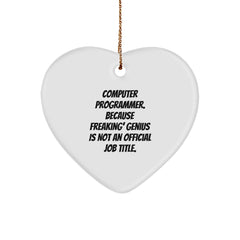 Funny Computer Programmer Heart Ornament Gifts from Friends - 'Computer Programmer. Because Freaking' genius Is Not An Official Job Title.' for Christmas Unique Gifts - Image 1