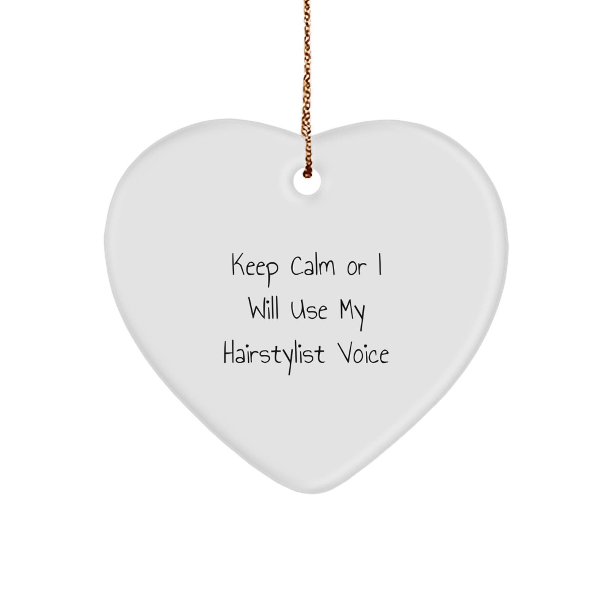 Funny Hairstylist Gifts from Friends, Hairstylist Heart Ornament with 'Keep Calm Or I Will Use My Hairstylist Voice' Quote for Christmas - Image 1