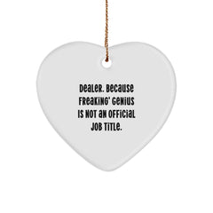 Funny Dealer Gifts from Men - Heart Ornament, 'Dealer. Because Freaking' genius Is Not An Official Job Title.', Christmas Unique Gifts for Dealers - Image 1
