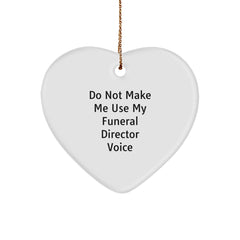 Funny Funeral Director Gifts from Friends - Heart Ornament for Funeral Director 'Do Not Make Me Use My Funeral Director Voice' - Christmas Unique Gifts for Funeral Director - Image 1