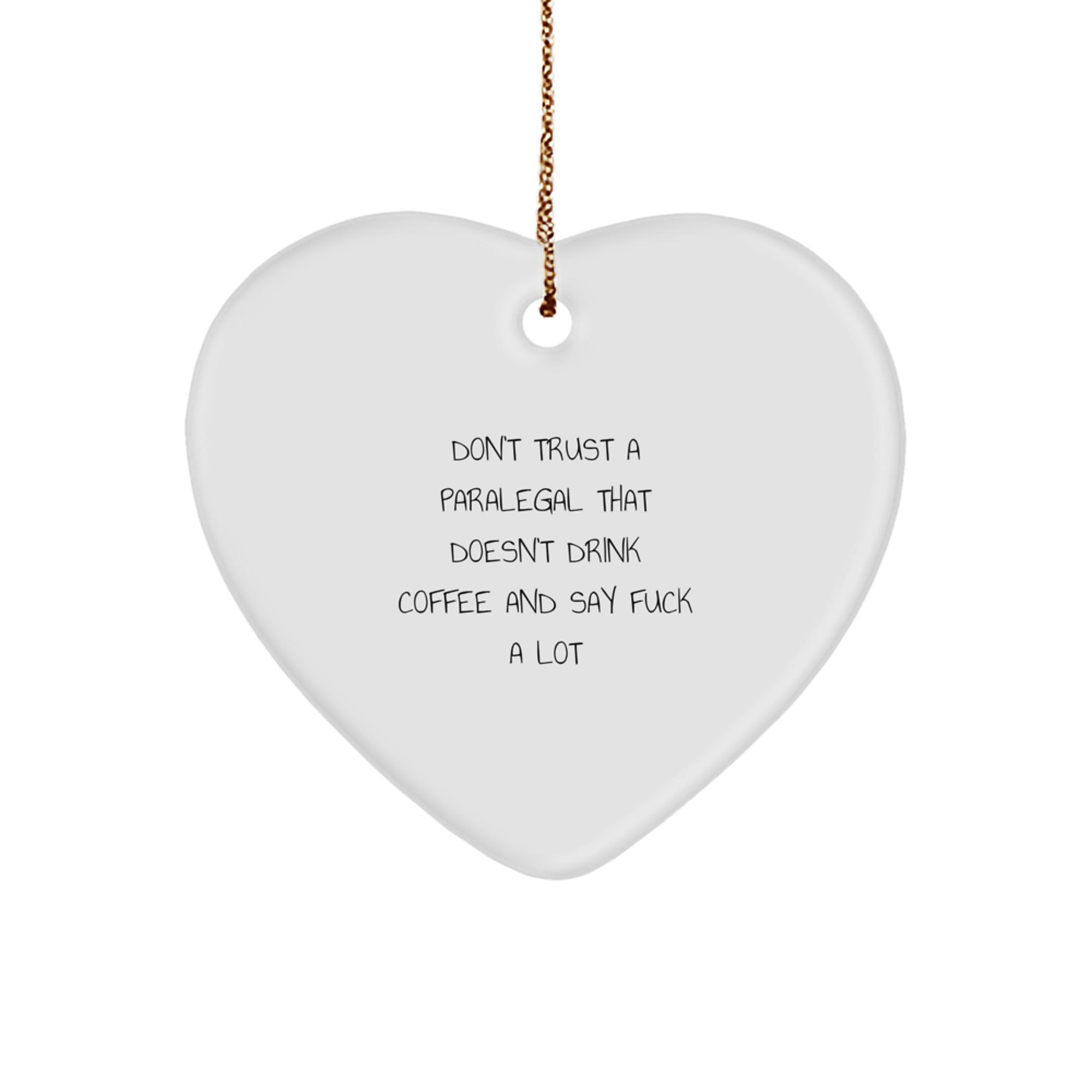 Funny Paralegal Gifts from Friends for Paralegals - Don't Trust a Paralegal Who Doesn't Drink Coffee - Heart Ornament, Unique Christmas Unique Gifts - Image 1