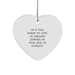 Funny Tool Maker Gifts from Friends for Tool Makers - Heart Ornament with Sarcasm Quote, Christmas Special - Image 1