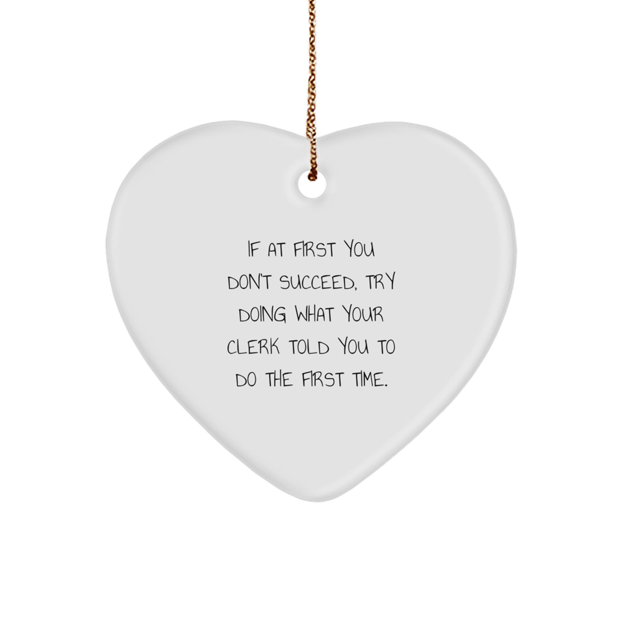 Funny Clerk Quote Heart Ornament, Gifts from Men to Clerk, Unique Christmas Unique Gifts for Clerk, Heart Shaped Ornament - Image 1