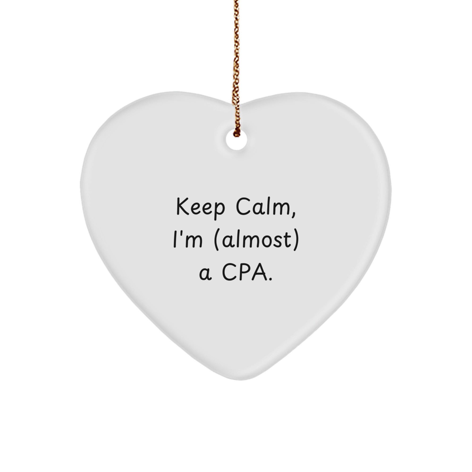 Funny CPA Gifts, Keep Calm Heart Ornament, Gifts from Friends for CPA, Unique Christmas Unique Gifts for Him - Image 1