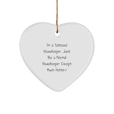 Funny Housekeeper Heart Ornament Gifts from Men to Housekeeper for Christmas - I'm A Tattooed Housekeeper. Just Like A Normal Housekeeper Except Much Hotter.+ - Image 1