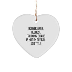 Funny Housekeeper Gifts from Men, Women, or Friends - Heart Ornament with 'Housekeeper. Because Freaking' genius Is Not An Official Job Title.' Quote, Perfect for Christmas Unique Gifts - Image 1