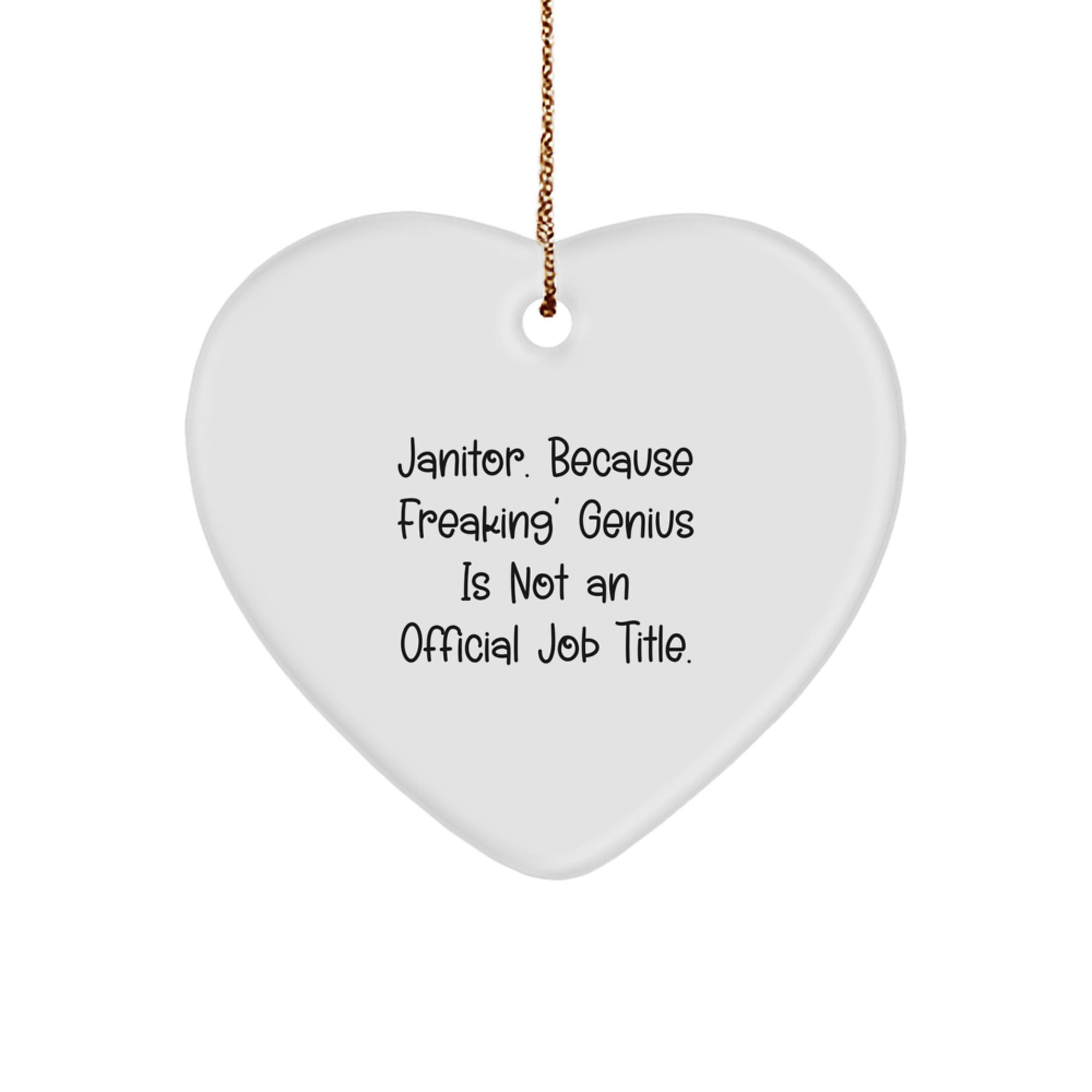 Funny Janitor Gifts from Friends, Heart Ornament for Janitor, Christmas Unique Gifts with Quote 'Janitor. Because Freaking' genius Is Not An Official Job Title.' - Image 1
