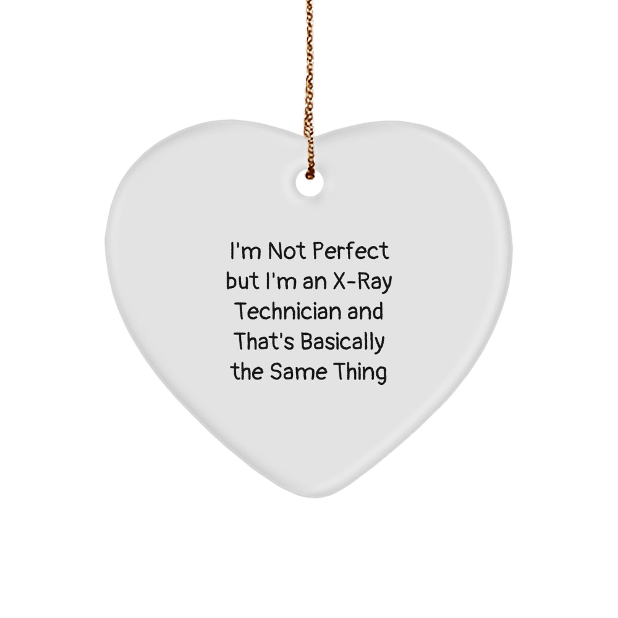 Funny X-Ray Technician Gifts from Friends for X-Ray Technician Heart Ornament, 'I'm Not Perfect But I'm An X-ray Technician And That's Basically The Same Thing' Quote, Christmas Unique Gifts - Image 1