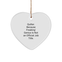 Quilter Gifts from Heartfelt, Funny Heart Ornament for Christmas Unique Gifts, 'Quilter. Because Freaking' genius Is Not An Official Job Title.' - Image 1