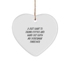 Funny Doberman Pinscher Dog Lover Gifts, I Just Want To Drink Coffee And Hang Out With My Doberman Pinscher, Heart Ornament for Christmas - Image 1