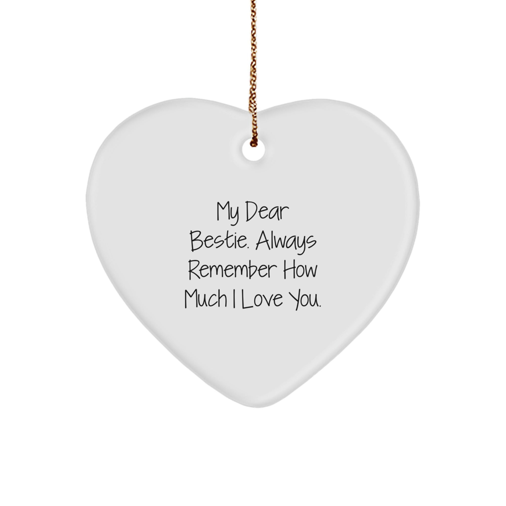 Funny Bestie Gifts for Her, Heart Ornament with Quote 'My Dear Bestie. Always Remember How Much I Love You.' for Christmas from Friends - Image 1