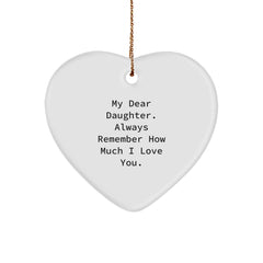 Daughter Gifts from Mom - Heart Ornament with Inspirational Quote, 'My Dear Daughter. Always Remember How Much I Love You.' - Unique Christmas Unique Gift for Her - Image 1