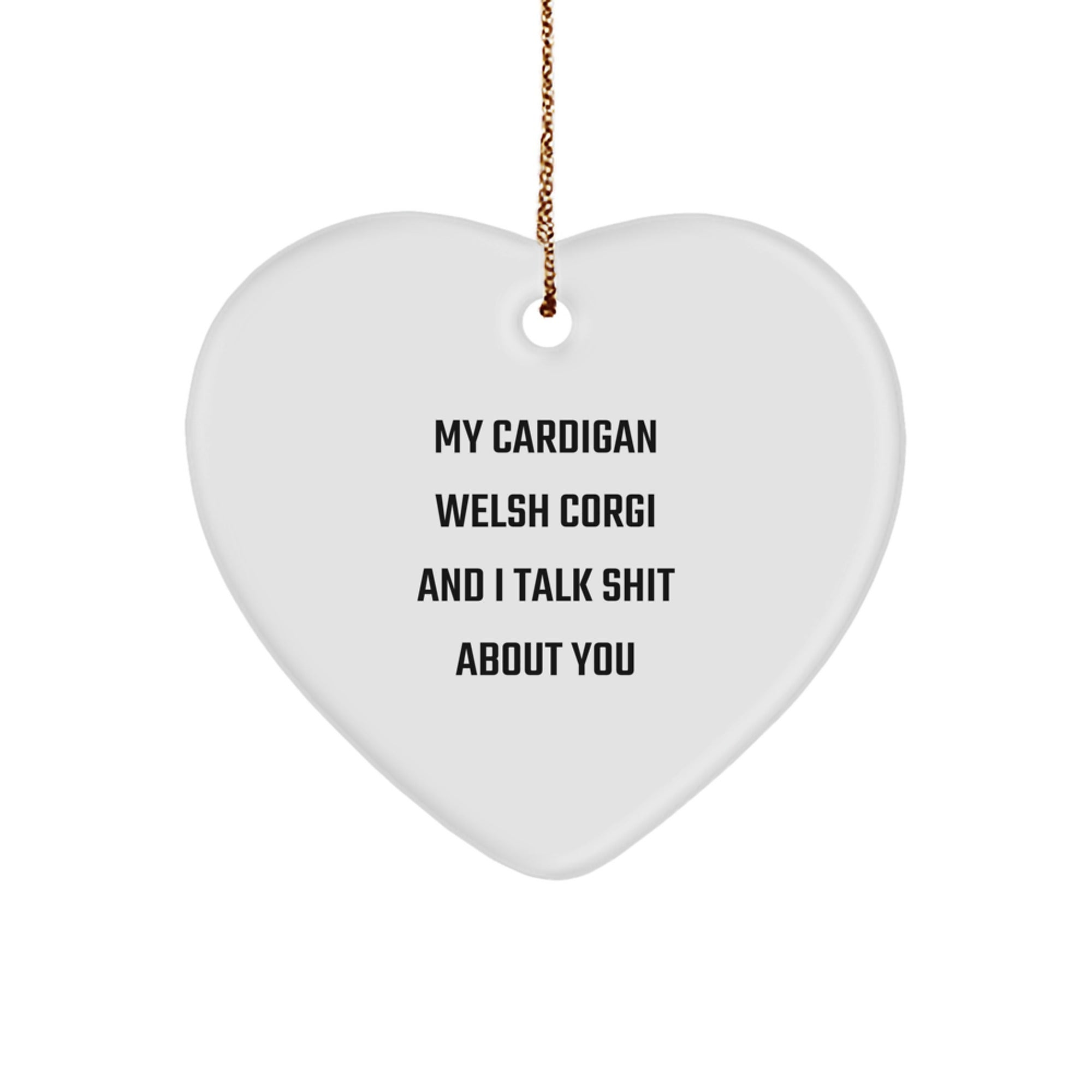 Funny Cardigan Welsh Corgi Dog Gifts for Friends - My Cardigan Welsh Corgi And I Talk Shit About You Heart Ornament, Perfect for Christmas Unique Gifts from Family - Image 1