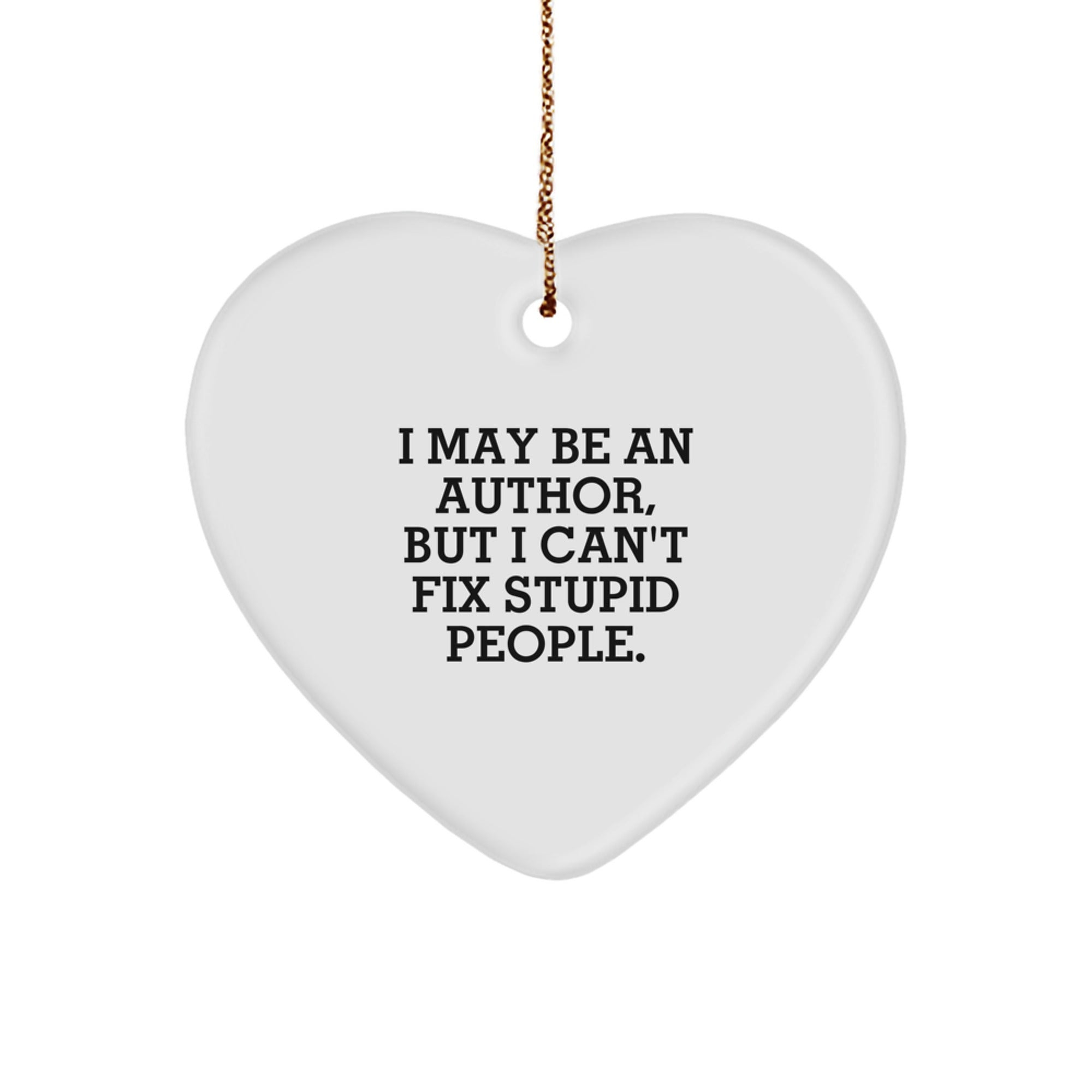 Funny Author Gifts for Him or Her - Heart Ornament with 'I May Be An Author' - Image 1