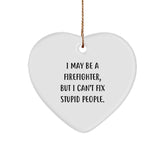 Funny Firefighter Gifts from Men for Christmas Unique Gifts - 'I May Be A Firefighter, But I Can't Fix Stupid People.' Heart Ornament - Image 1