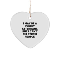 Funny Flight Attendant Gifts from Friends and Family, Heart Ornament for Christmas Unique Presents, 'I May Be A Flight Attendant, But I Can't Fix Stupid People.' - Image 1