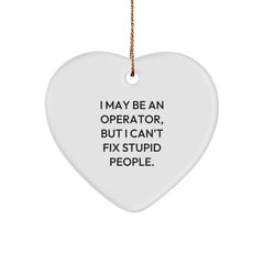 Operator Gifts from Men for Operator - Funny Heart Ornament, I May Be An Operator, Christmas Unique Gifts - Image 1