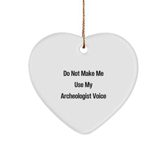 Funny Archeologist Gifts from Men to Friends, Heart Ornament Christmas Unique Gifts, Do Not Make Me Use My Archeologist Voice - Image 1