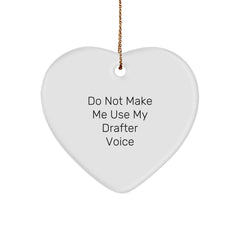 Funny Drafter Gifts from Men, Heart Ornament for Drafter, Do Not Make Me Use My Drafter Voice, Unique Christmas Unique Gifts - Image 1