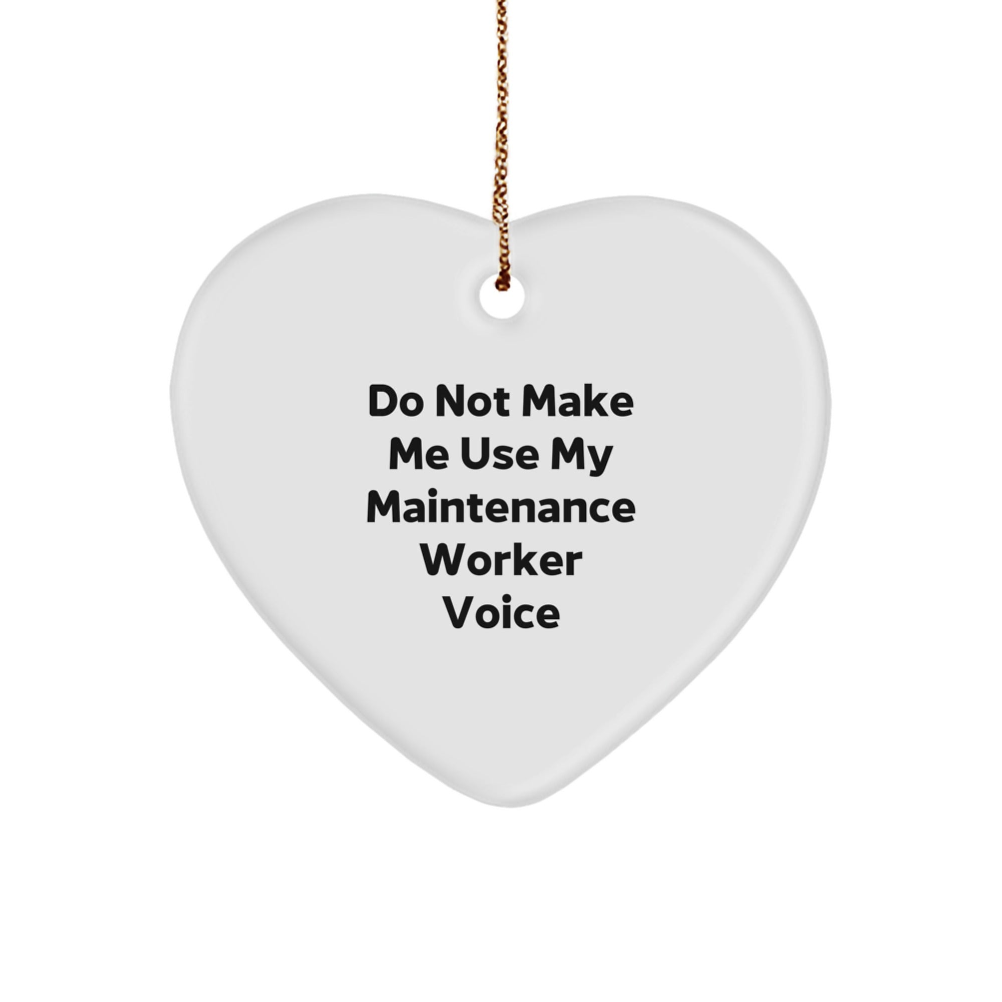 Funny Maintenance Worker Gifts for Friends - Heart Ornament with 'Do Not Make Me Use My Maintenance Worker Voice' Quote, Gifts from Men to Coworkers - Christmas Unique Gifts - Image 1