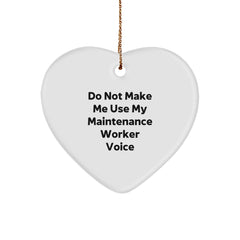 Funny Maintenance Worker Gifts for Friends - Heart Ornament with 'Do Not Make Me Use My Maintenance Worker Voice' Quote, Gifts from Men to Coworkers - Christmas Unique Gifts - Image 1