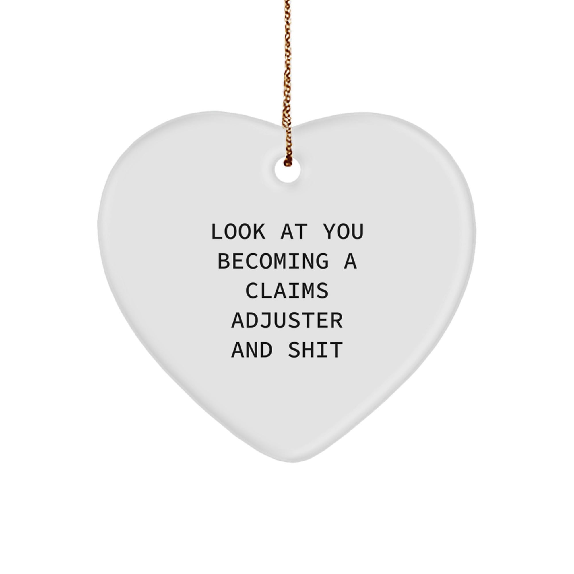 Gifts for Claims Adjusters, Funny Heart Ornament, Look At You Becoming A Claims Adjuster And Shit, Christmas Unique Gifts from Friends - Image 1