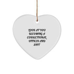 Funny 'Look At You Becoming A Correctional Officer And Shit' Heart Ornament Gifts from Friends for Correctional Officer on Christmas Unique Gifts - Image 1