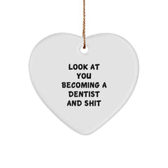 Funny Dentist Heart Ornament Gifts from Family for Him, Men, Women, or Friends at Christmas Time, Look At You Becoming A Dentist And 'Shit' Quote - Image 1