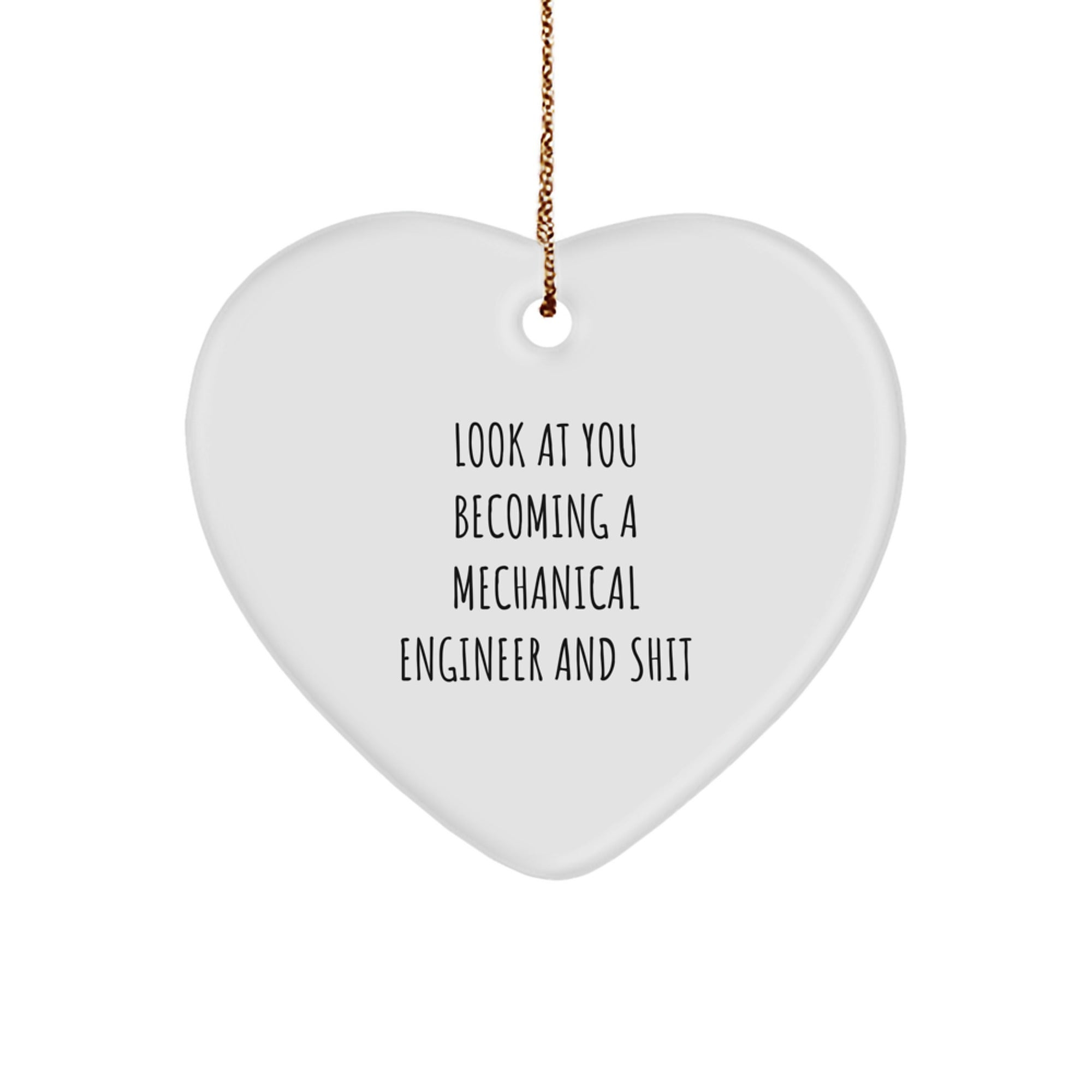 Funny Mechanical Engineer Heart Ornament Gifts for Men Women Family Friends - 'Look At You Becoming A Mechanical Engineer And Shit' Christmas Unique Gift Ideas - Image 1